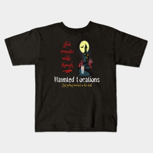 Love romantic walks through Haunted Locations Kids T-Shirt